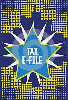 Handwriting text writing Tax E File. Concept meaning System submitting tax documents to US Internal Revenue Service