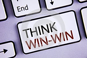 Handwriting text writing Think Win-Win. Concept meaning Negotiation strategy for both partners to obtain benefits written on White