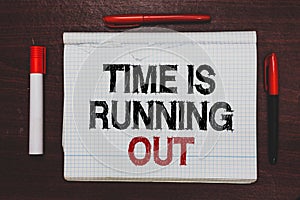 Handwriting text writing Time Is Running Out. Concept meaning Deadline is approaching Urgency things cannot wait Written black, re