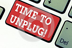 Handwriting text writing Time To Unplug. Concept meaning Relaxing giving up work disconnecting from everything Keyboard