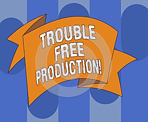 Handwriting text writing Trouble Free Production. Concept meaning Without problems or difficulties in the production