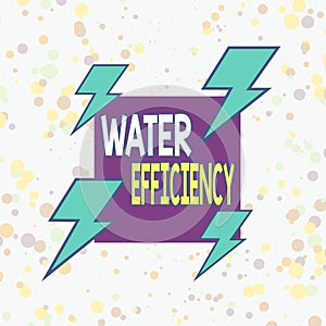 Handwriting text writing Water Efficiency. Concept meaning reduce water wastage by measuring amount of water required Asymmetrical