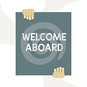 Handwriting text writing Welcome Aboard. Concept meaning Expression of greetings to a demonstrating whose arrived is