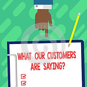 Handwriting text writing What Our Customers Are Saying. Concept meaning Satisfaction level reviews client feedback Hu