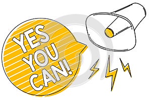 Handwriting text writing Yes You Can. Concept meaning Positivity Encouragement Persuade Dare Confidence Uphold Megaphone loudspeak