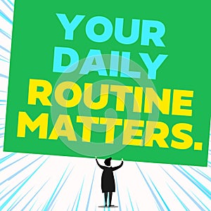 Handwriting text writing Your Daily Routine Matters. Concept meaning Have good habits to live a healthy life Back view standing