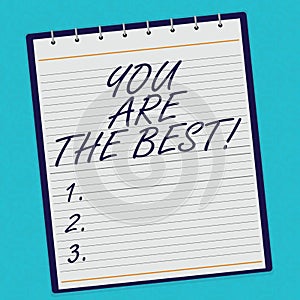Handwriting text You Are The Best. Concept meaning Appreciation of your qualities and abilities great skills Lined Spiral Top