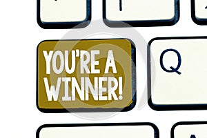 Handwriting text You re are A Winner. Concept meaning Winning as 1st place or the champion in a competition