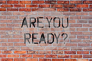 Handwriting text Are You Readyquestion. Concept meaning Prepare well to face upcoming business changes Brick Wall art