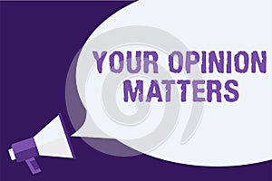 Handwriting text Your Opinion Matters. Concept meaning to Have your say Providing a Valuable Input to Improve Megaphone