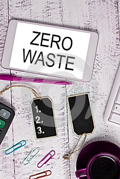 Handwriting text Zero Waste. Business overview industrial responsibility includes composting, recycling and reuse