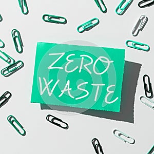 Handwriting text Zero Waste. Internet Concept industrial responsibility includes composting, recycling and reuse