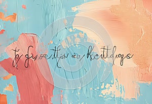 Handwritten Cursive Script Lettering An Elegant Handwritten Message Featuring Distinctive Blue, Pink, Orange, and Beige Paint Str