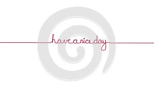 Handwritten HAVE A NICE DAY text sign. Line separator, alpha channel