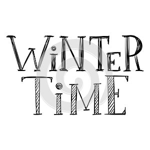 Handwritten inscription, words-Winter time. The letters are hand-drawn. Hand lettering. Type of graphic, text-based black-and- photo