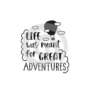 Handwritten inspirational quote - Life was meant for great adventures.