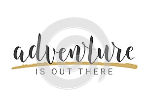 Handwritten Lettering of Adventure Is Out There. Vector Stock Illustration