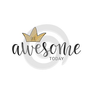 Handwritten lettering of Be Awesome Today on white background