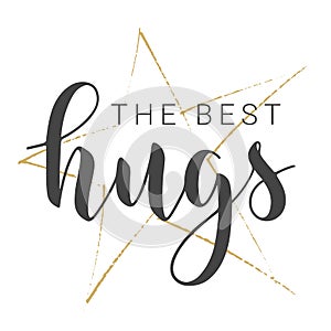 Handwritten Lettering of The Best Hugs. Vector Stock Illustration