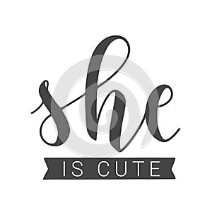 Handwritten Lettering of She is Cute. Vector Stock Illustration