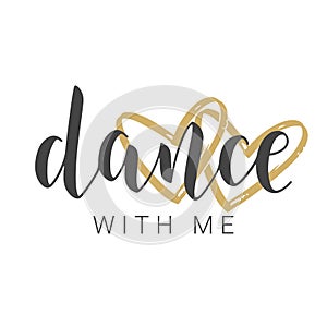 Handwritten Lettering of Dance with Me. Vector Illustration