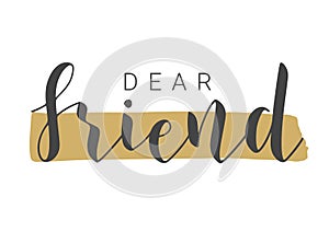 Handwritten Lettering of Dear Friend. Vector Illustration