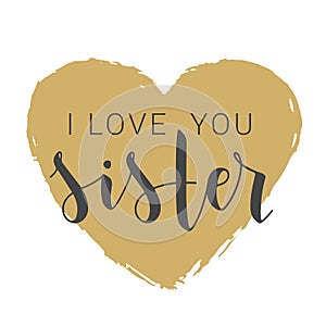 Handwritten Lettering of I Love You Sister. Vector Illustration