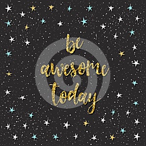 Handwritten lettering isolated on black. Doodle handmade be awesome today quote
