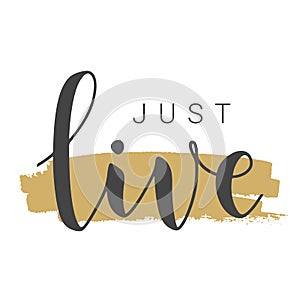 Handwritten Lettering of Just Live. Vector Illustration