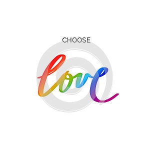 Handwritten lettering with LGBT flag against homosexual discrimination. Choose LOVE