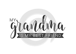 Handwritten Lettering of My Grandma Is My Best Friend. Vector Illustration