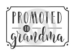 Handwritten Lettering of Promoted to Grandma. Vector Illustration