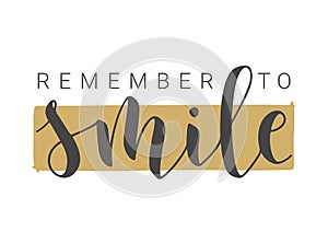 Handwritten Lettering of Remember to Smile. Vector Illustration