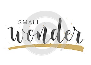 Handwritten Lettering of Small Wonder. Vector Illustration