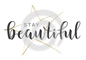 Handwritten Lettering of Stay Beautiful. Vector Illustration