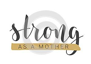 Handwritten Lettering of Strong as a Mother. Vector Illustration