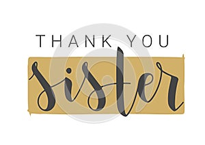 Handwritten Lettering of Thank You Sister. Vector Illustration