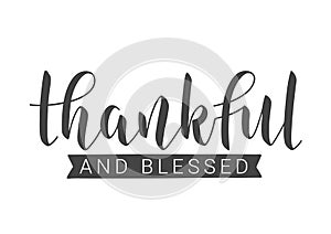 Handwritten Lettering of Thankful And Blessed. Vector Illustration