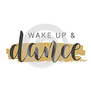 Handwritten Lettering of Wake Up and Dance. Vector Illustration