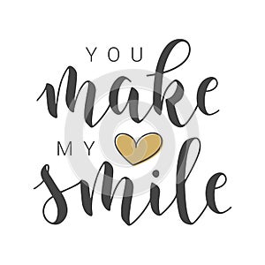 Handwritten Lettering of You Make My Heart Smile. Vector Illustration