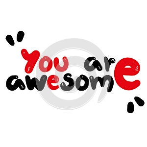 Handwritten motivational phrase. You are awesome. Hand drawn lettering typographic quote for postcard, posters, clothing