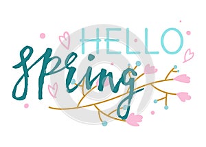 Handwritten style Hello Spring with hearts and flowers. Celebratory and seasonal greeting card design. Springtime