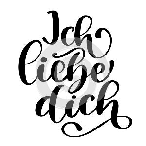 Handwritten text in German Ich liebe dich. Love you postcard. Phrase for Valentines day. Ink illustration. Modern brush