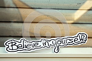 Handwritten words Believe in yourself