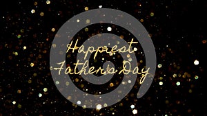 Happiest Father\'s Day with golden text animation