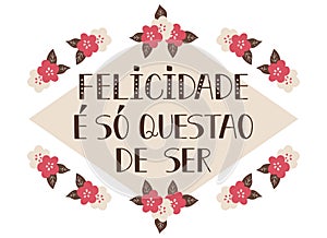 Happiness is just a matter of being in Portuguese. Ink illustration with hand-drawn lettering photo