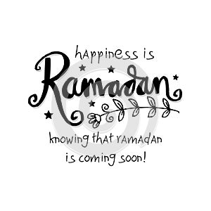 Happiness is Ramadan knowing that ramadan is coming very soon!