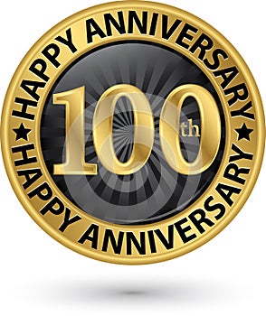 Happy 100th years anniversary gold label, vector illustration