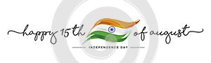 Happy 15th of august handwritten typography text India Independence day wavy flag white background banner