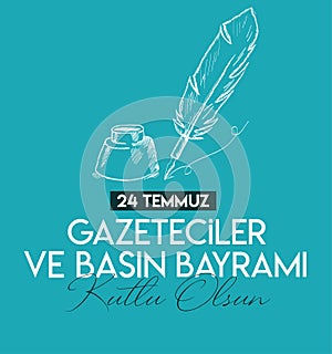 Happy 24 july journalists and press day Turkish: 24 temmuz gazeteciler ve basin bayrami kutlu olsun